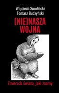 (Nie)Nasza wojna Tomasz Budzyński, Wojciech Sumliński