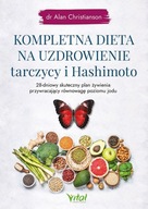 Kompletna dieta na uzdrowienie tarczycy i Hashimoto Alan Christianson