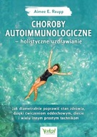 Choroby autoimmunologiczne Aimee Raupp