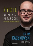Życie na pełnej petardzie Jan Kaczkowski, Piotr Żyłka