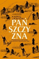 Pańszczyzna Prawdziwa historia polskiego niewolnictwa Kamil Janicki