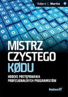 Mistrz czystego kodu. Kodeks postępowania profesjonalnych programistów Robert C. Martin