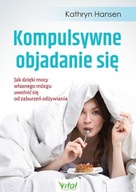 Kompulsywne objadanie się Kathryn Hansen