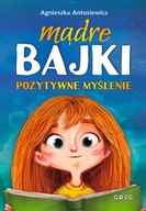 Mądre bajki Pozytywne myślenie Agnieszka Antosiewicz