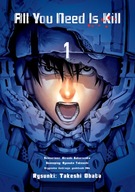 All You Need Is Kill. Tom 1 Hiroshi Sakurazaka, Takeshi Obata