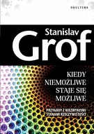 Kiedy niemożliwe staje się możliwe Stanislav Grof