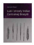 Książka Łuki i strzały Indian Centralnej Brazylii