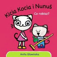 Kicia Kocia i Nunuś Co robisz? Anita Głowińska