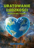 Uratowanie ludzkości wbrew niej samej IGOR WITKOWSKI