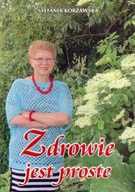 Zdrowie jest proste Stefania Korżawska