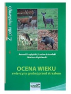 Ocena wieku zwierzyny grubej PRZED STRZAŁEM A. Przybylski