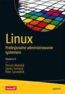 Linux. Profesjonalne administrowanie systemem. Wydanie II Dennis Matotek, James Turnbull, Peter Lieverdink