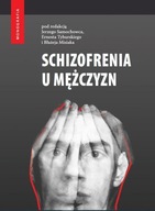 Schizofrenia u mężczyzn Praca zbiorowa