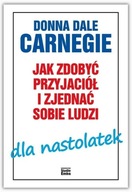 Jak zdobyć przyjaciół i zjednać sobie ludzi Donna Dale Carnegie