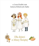 Dla dzieci o Mszy Świętej Leon Knabit, Justyna Kiliańczyk-Zięba