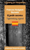 El jardín secreto. Tajemniczy ogród. Czytamy po hiszpańsku Frances Hodgson Burnett