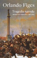 Tragedia narodu. Rewolucja rosyjska 1891-1924 Orlando Figes