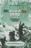 Bitwa o Alpy 1940. Włoska inwazja na Francję Marek Sobski