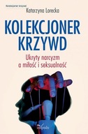 Kolekcjoner krzywd Katarzyna Lorecka