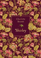 Shirley (edycja kolekcjonerska) Charlotte Bronte
