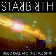 MC Hugo Race True Spirit - Starbirth / Stardeath