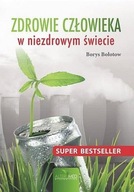 Zdrowie człowieka w niezdrowym świecie Borys Bołotow