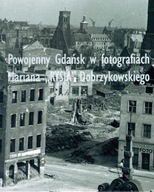 Powojenny Gdańsk w fotografiach Mariana "Rysia" Dobrzykowskiego Andrzej Regliński