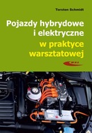 Pojazdy hybrydowe i elektryczne w praktyce warsztatowej Torsten Schmidt