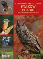 Ilustrowana encyklopedia ptaków Polski. Przewodnik ornitologa Praca zbiorowa