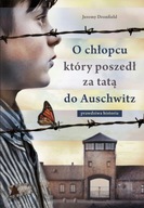 O chłopcu, który poszedł za tatą do Auschwitz Jeremy Dronfield