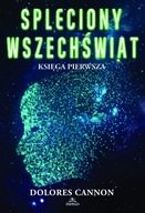 Spleciony wszechświat. Księga 1 Dolores Cannon