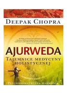 Ajurweda. Tajemnice medycyny holistycznej Deepak Chopra