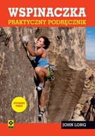 Wspinaczka. Praktyczny podręcznik John Long