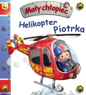 Helikopter Piotrka. Mały chłopiec Alexis Nesme, Emilie Beaumont, Magdalena Staroszczyk (tłum.), Nathalie Belineau