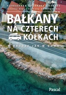 Bałkany na czterech kółkach Aleksandra Zagórska-Chabros