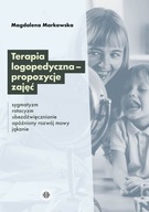 Terapia logopedyczna - propozycje zajęć Sygmatyzm, rotacyzm, ubezdźwięcznianie, opóźniony rozwój mowy, jąkanie Magdalena Markowska