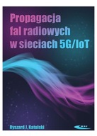 Propagacja fal radiowych w sieciach 5G/IoT Ryszard J. Katulski