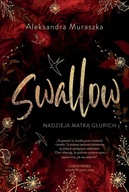 Nadzieja matką głupich. Swallow. Tom 2 Aleksandra Muraszka