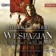 Wespazjan. Tom IV. Utracony orzeł Rzymu Robert Fabbri