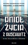 Anioł życia z Auschwitz. Historia inspirowana życiem Położnej z Auschwitz (wydanie pocketowe) Nina Majewska-Brown