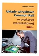 Układy wtryskowe Common Rail w pratyce warsztatowej Hubertus Gunther