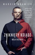 Zniknięty ksiądz. Moja historia Marcin Adamiec