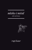 Mleko i miód Milk and Honey Rupi Kaur