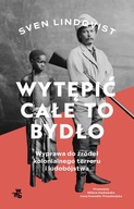 Wytępić całe to bydło Sven Lindqvist