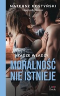 MORALNOŚĆ NIE ISTNIEJE MATEUSZ GOSTYŃSKI NOWA MATEUSZ GOSTYŃSKI