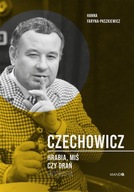 Czechowicz. Hrabia, miś czy drań Hanna Faryna-Paszkiewicz