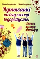 Rymowanki na trzy szeregi logopedyczne ciszący syczący szumiący Szwajkowska Elżbieta, Szwajkowski Witold