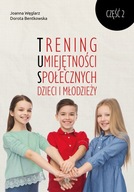 Trening Umiejętności Społecznych dzieci i młodzieży Część 2 Joanna Węglarz, Dorota Bentkowska