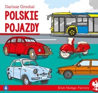 Klub małego patrioty. Polskie pojazdy Dariusz Grochal