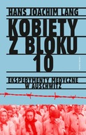 Kobiety z bloku 10 Eksperymenty medyczne w Auschwitz Hans Joachim Lang